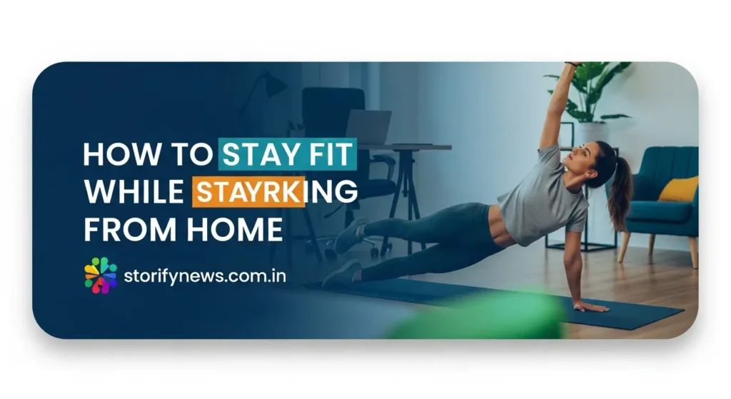 How to Stay Fit While Working from Home How to Stay Fit While Working from Home
