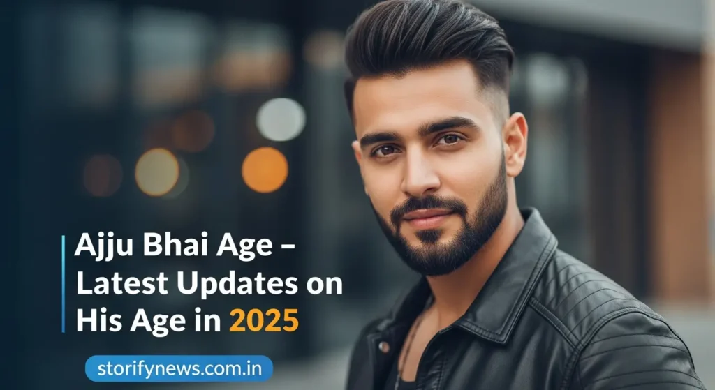 Ajju Bhai Age – Latest Updates on His Age in 2025