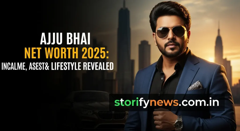 Ajju Bhai Net Worth 2025: Income, Salary, Assets & Lifestyle Revealed